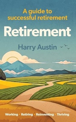 Retirement : A Guide to Successful Retirement by Austin (2024, Hardcover)