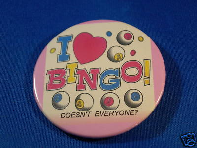 ''I LOVE BINGO!  DOESN'T EVERYONE?'' Button  pin pinback badge GAME gambling hall