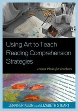 Using Art to Teach Reading Comprehension Strategies: Lesson Plans for Teachers