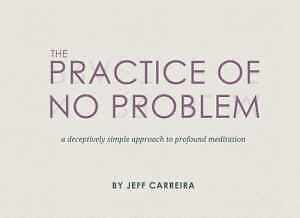 The Practice of No Problem: A Deceptively - Paperback, by Carreira Jeff - Good