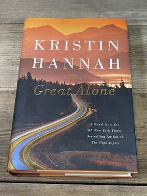 Kristan Hannah,  The Great Alone  Modern Fiction Novel of Alaska 1st Ed Printing