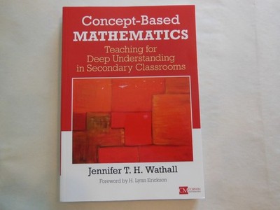 Corwin Mathematics Ser.: Concept-Based Mathematics : Teaching for Deep...