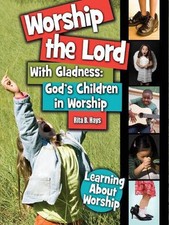 Worship the Lord with Gladness: God's Children in Worship by Rita B. Hays (Engli