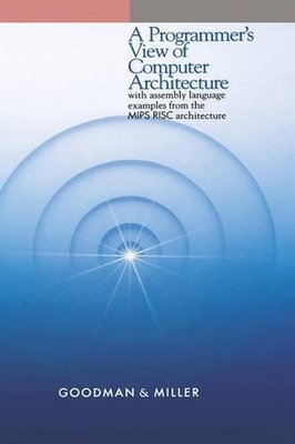 A Programmer's View of Computer Architecture: With Assembly Language Examples fr