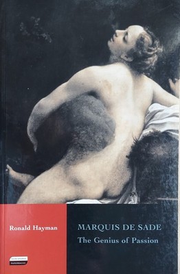Marquis de Sade : The Genius of Passion by Ronald Hayman (2003, Trade Paperback)