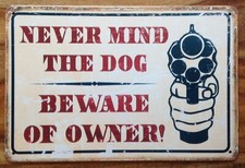 NEVER MIND THE DOG. BEWARE OF THE OWNER METAL SIGN RETRO VINTAGE STYLE SMALL 