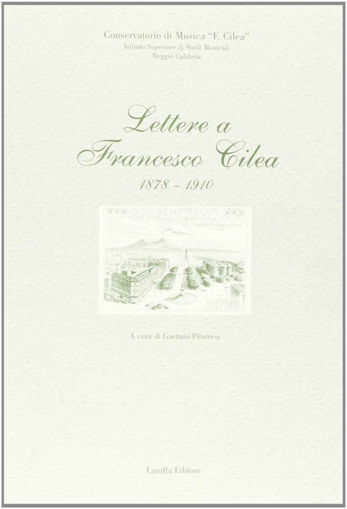 Lettere a Francesco Cilea 1878-1910 - [Laruffa Editore]