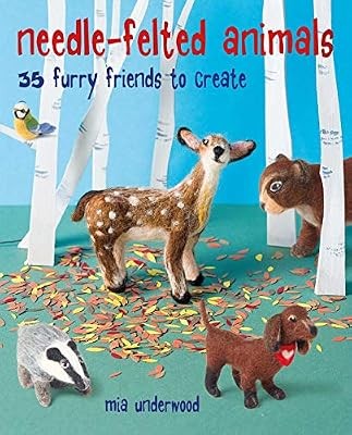 Needle-Felted Animals: 35 furry friends to create, Underwood, Mia, Used; Very Go