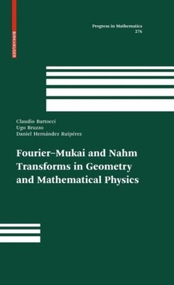 BARTOCCI - Fourier-Mukai and Nahm Transforms in Geometry and Mathemati - X555z