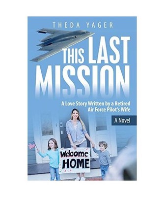 This Last Mission: A Love Story Written by a Retired Air Force Pilot's Wife: A L