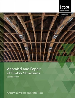 Appraisal and Repair of Timber Structures and Cladding, Secon... - 9780727761781
