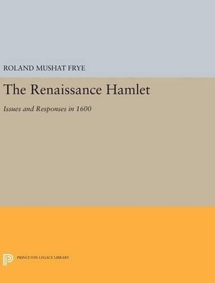 Roland Mushat Frye The Renaissance Hamlet (Hardback) Princeton Legacy Library