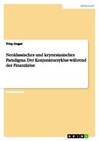 Neoklassisches Und Keynesianisches Paradigma. Der Konjunkturzyklus WäHrend Der F