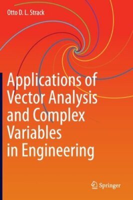 Applications of Vector Analysis and Complex Variables in Engineering by Strack