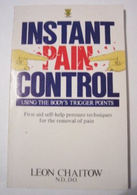 Instant Pain Control: Using the Body'..., Chaitow, Leon