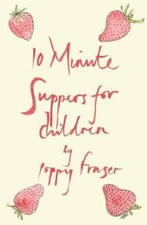 10 Minute Suppers for Children by Poppy Fraser Book The Cheap Fast Free Post