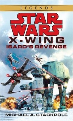 Isard's Revenge: Star Wars Legends Rogue Squadron Michael A. Stac