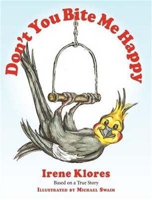 Don't You Bite Me Happy! Based on a True Story... (Hardback or Cased Book)