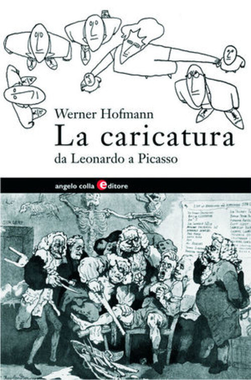 CARICATURA. DA LEONARDO A PICASSO (LA) HOFMANN WERNER, GURISATTI G. (