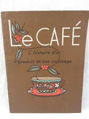 Book FRENCH - 1954 Le Cafe l'Histoir d'un Produit de Bon Voisinage, COFFEE Bean