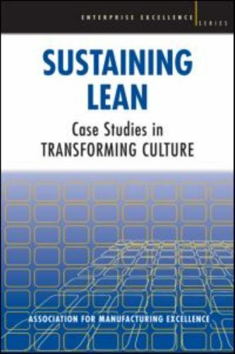Sustaining Lean : Case Studies in Transforming Culture by A. M. E. - AME -...