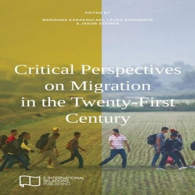 Critical Perspectives on Migration in the Twenty-First Century E-