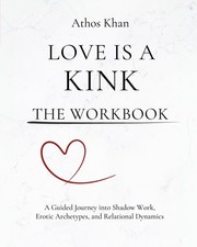 Workbook for Love is a Kink: A Guided Journey...