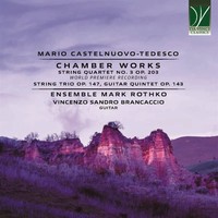 Mario Castelnuovo-Tedesco Chamber Works (Op.143,147 & 203) (Cd)