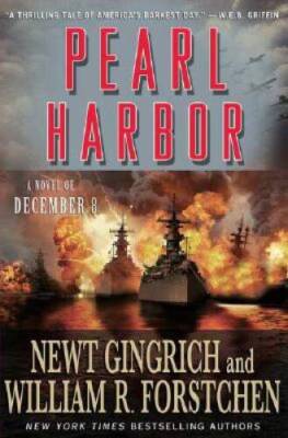 Pearl Harbor: A Novel of December 8th - Hardcover By Gingrich, Newt - VERY GOOD