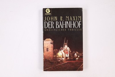 14299 John R. Maxim DER BAHNHOF unheimlicher Thriller ; Roman