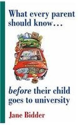 What Every Parent Should Know Before Their Child Goes  by Jane Bidder 0954821912