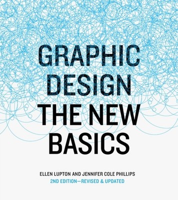Graphic Design: The New Basics, revised and expanded by Ellen Lupton PAPERBACK