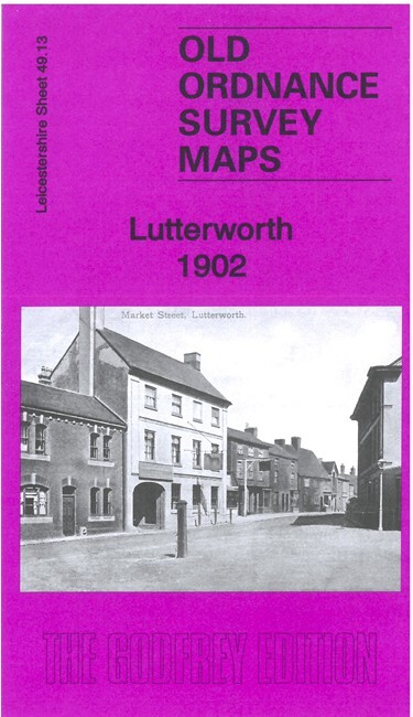 Lutterworth 1902  Leicestershire Sheet 49.13 by Barrie Trinder