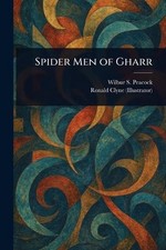 Spider Men of Gharr by Wilbur S. Peacock Paperback Book