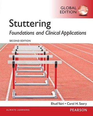 Stuttering: Foundations and Clinical Applications, Global Edition by Ehud Yairi