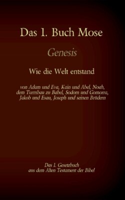Das 1  Buch Mose, Genesis, Das 1  Gesetzbuch Aus Der Bibel - Wie Die Welt E...