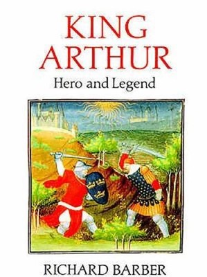 King Arthur: Hero and Legend - Paperback By Barber, Richard - VERY GOOD