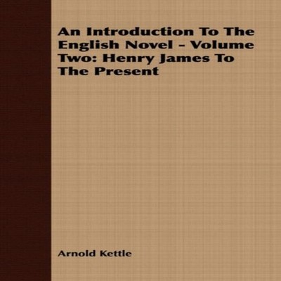 An Introduction to the English Novel - Volume Two Henry James to