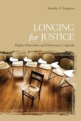 Longing for Justice: Higher Education and Democracy's A -  NEW Jennifer S. Sim 2
