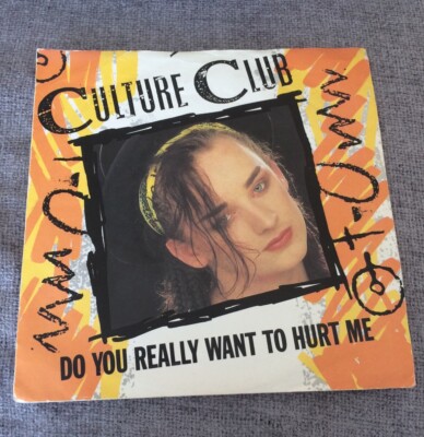 7  CULTURE CLUB DO YOU REALLY WANT TO HURT ME ? 1982