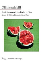 Gli insaziabili. Sedici racconti tra Italia e Cina