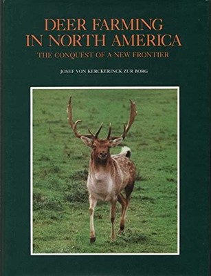 DEER FARMING IN NORTH AMERICA: THE CONQUEST OF A NEW By Von Josef Kerckerinck