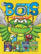 Bots 4 Books in 1!: The Most Annoying Robots in the Universe; The Good, the ...