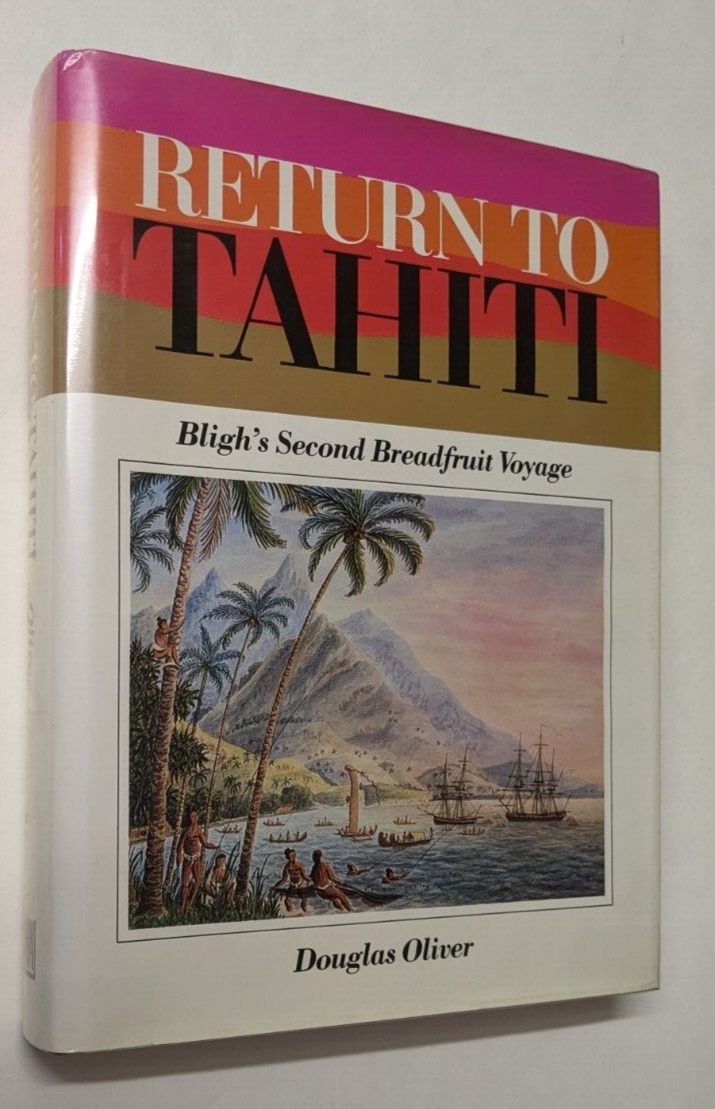 RETURN TO TAHITI Bligh's Second Breadfruit Voyage DOUGLAS OLIVER hardback 1988