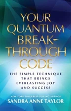 Your Quantum Breakthrough Code : The Simple Technique That Brings