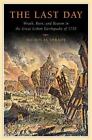 The Last Day : Wrath, Ruin, and Reason in the Great Lisbon Earthquake Of 1755 by Nicholas Shrady (2008, Hardcover)