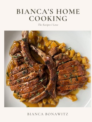 Bianca?ÇÖs Home Cooking: The Recipes I Love