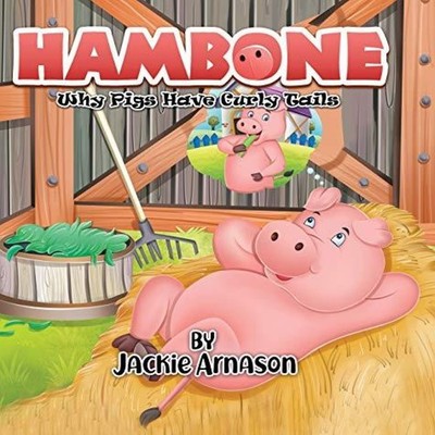 Hambone Why Pigs Have Curly Tails Arnason Jackie Hardcover OC Pub