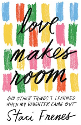 Love Makes Room: And Other Things I Learned When My Dau - Paperback / softback N