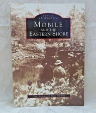 Mobile and the Eastern Shore Alabama History  Images of America Gaillard 1997